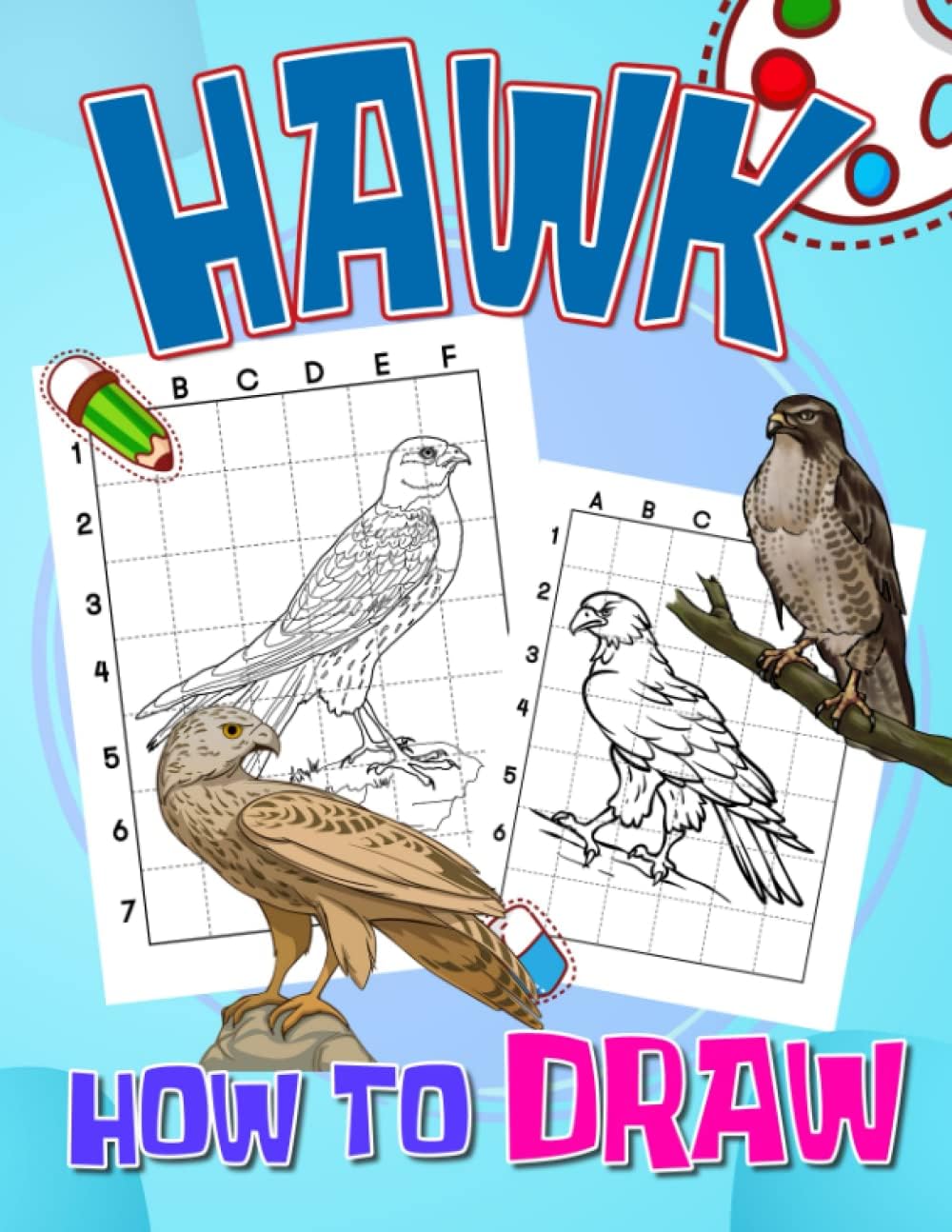 How to Draw Hawk: Easy And Simple Drawing Book For Kids With 30 Step By Step To Learn To Draw Large Birds | Ideal Gifts For Birthday, Special Day | White Elephants Gifts