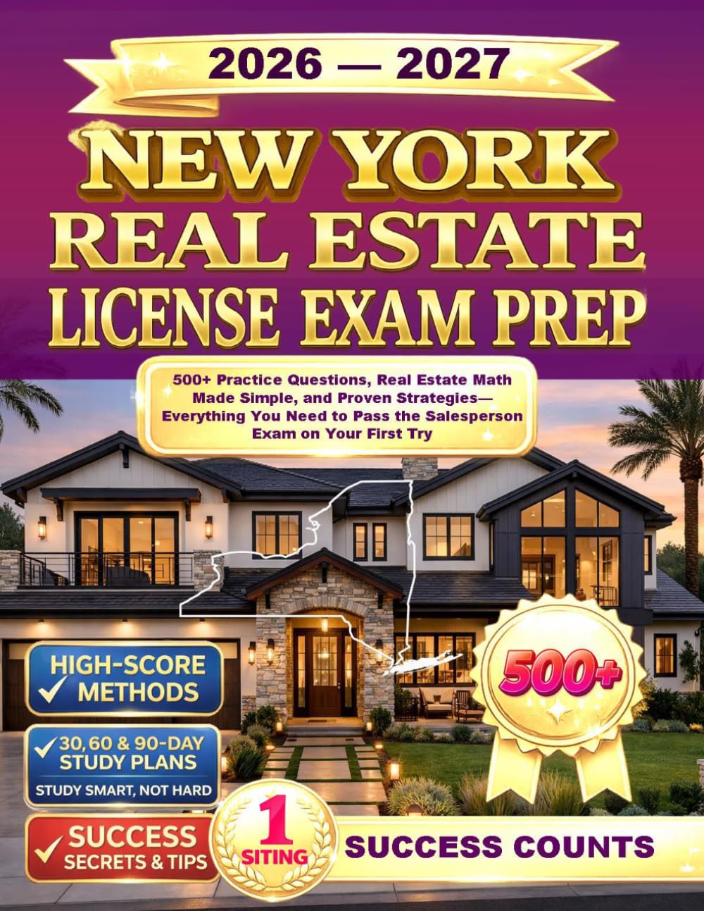 New York Real Estate License Exam Prep: 500+ Practice Questions, Real Estate Math Made Simple, and Proven Strategies— Everything You Need to Pass the Salesperson Exam on Your First Try