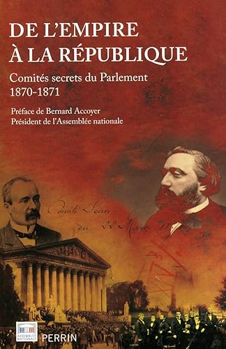 De l'Empire et la République: Comités secrets du Parlement, 1870-1871