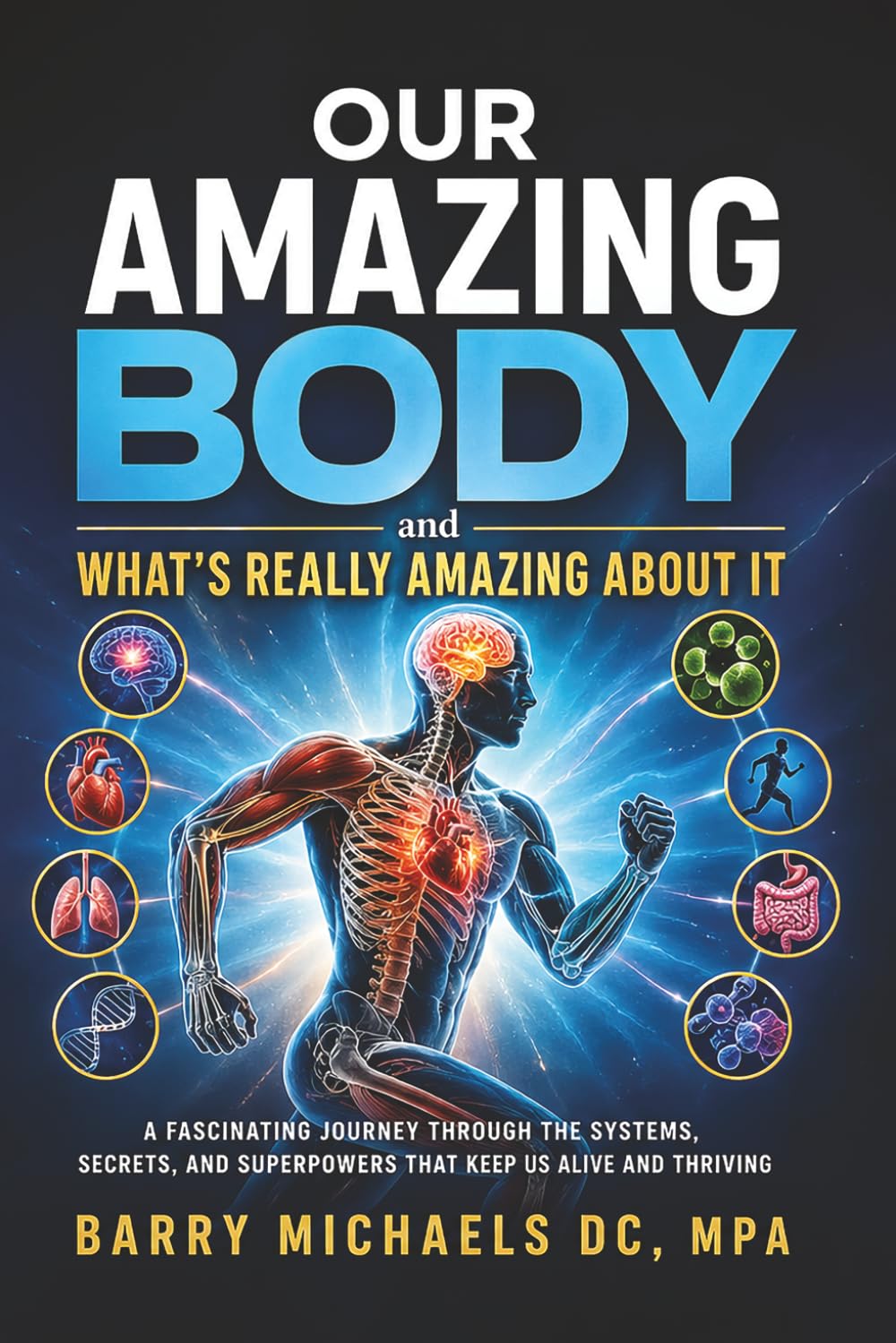 Our Amazing Body: And What's Really Amazing About It (SERIES 7 -The Path to Personal Breakthrough Series)