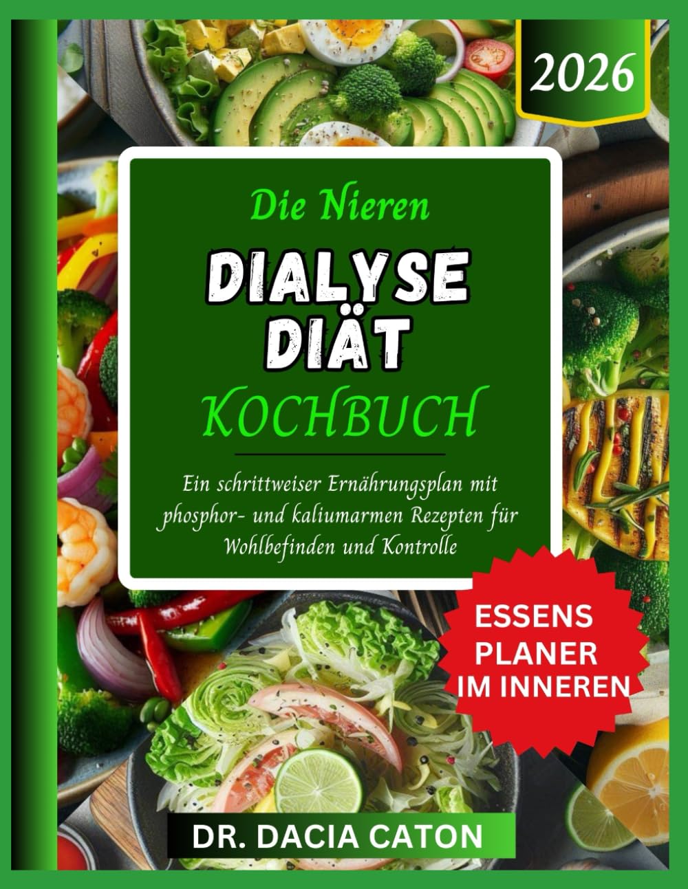 DIE NIEREN DIALYSE DIÄT KOCHBUCH: Ein schrittweiser Ernährungsplan mit phosphor- und kaliumarmen Rezepten für Wohlbefinden und Kontrolle