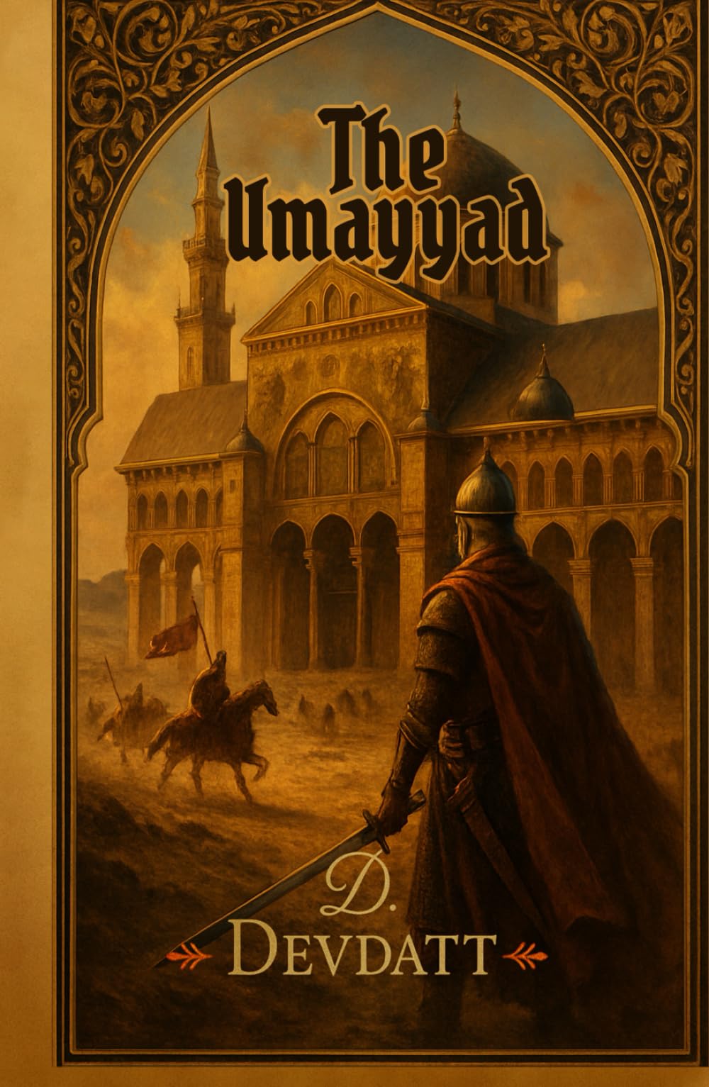 The Umayyad: An Epic Tale of Empire, Faith and Blood