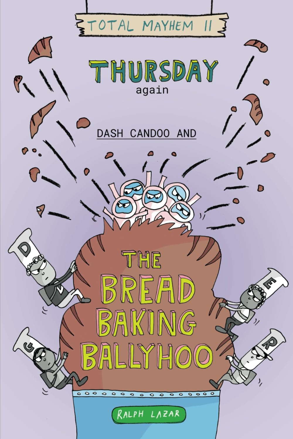 Thursday Again: Dash Candoo and the Bread Baking Ballyhoo (More Total Mayhem)