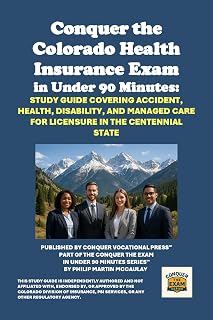 Conquer the Colorado Health Insurance Exam in Under 90 Minutes: Study Guide Covering Accident, Health, Disability, and Managed Care for Licensure in the ... State (Insurance and Risk Management Exams)