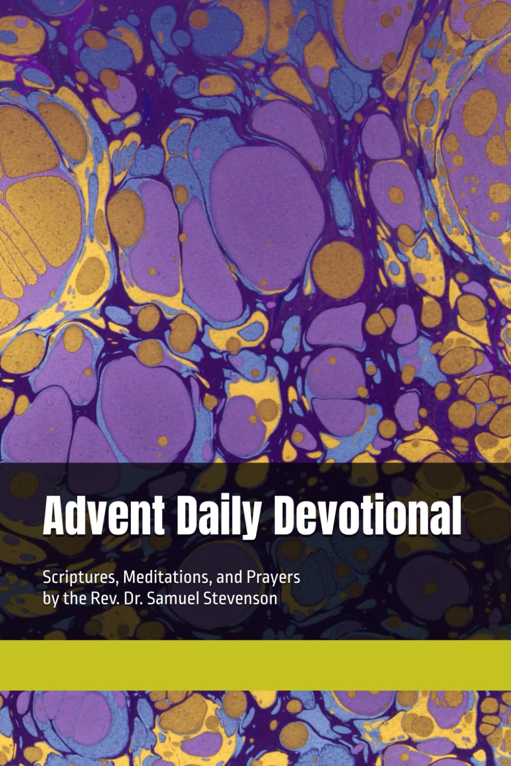 Advent Daily Devotional: Scriptures, Meditations, and Prayers