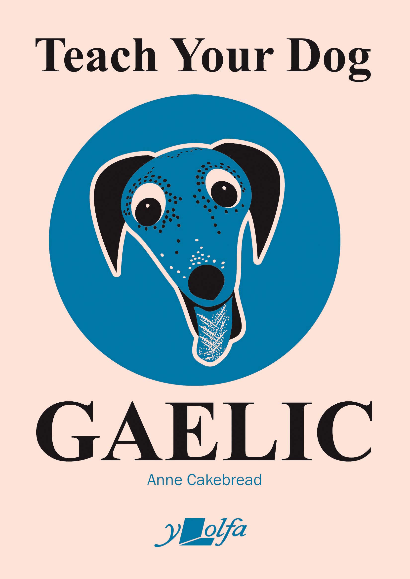 Teach Your Dog Gaelic by Anne Cakebread PAPERBACK 9781912631117
