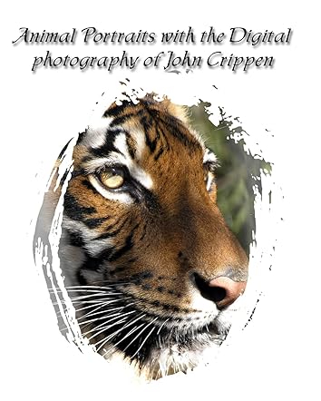 Animal Portraits with the Digital Photography of John Crippen