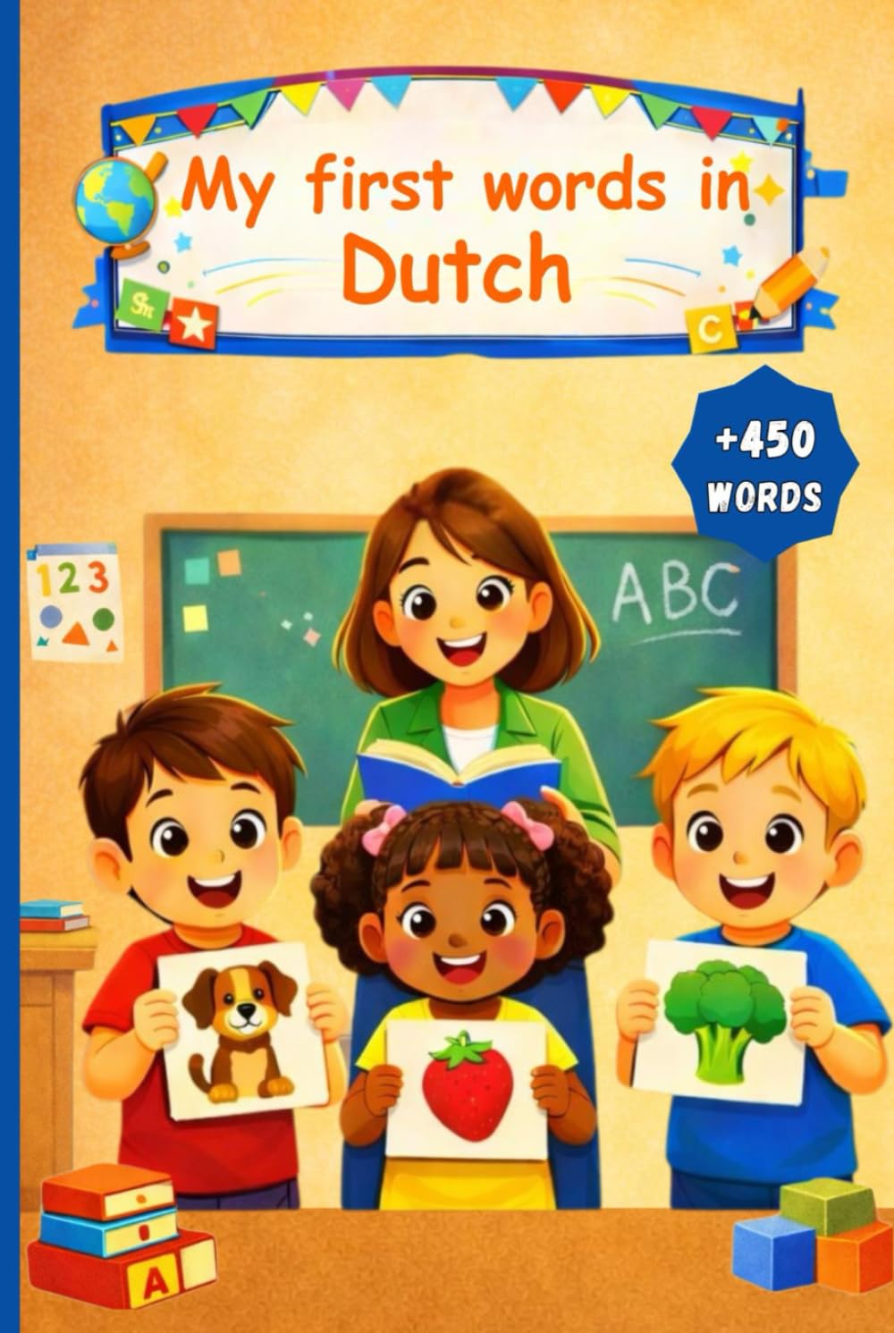 My first words in Dutch: English Dutch Picture Dictionary +450 words to learn in Dutch for kids children and adult beginners.