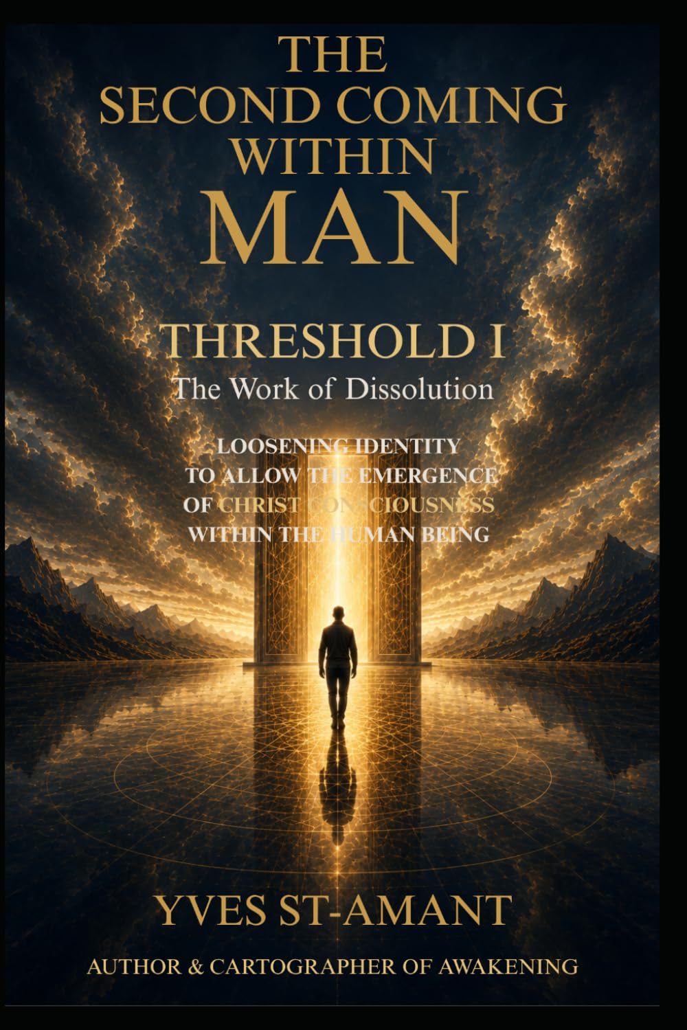 THE SECOND COMING WITHIN MAN: THRESHOLD I — THE WORK OF DISSOLUTION