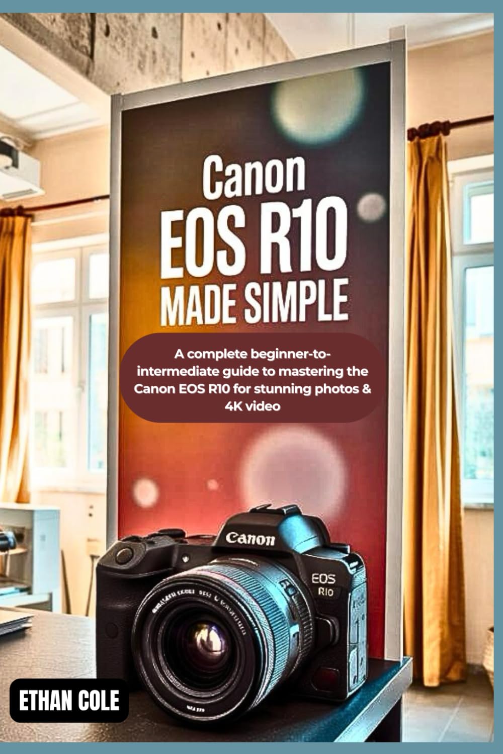 Livre Canon EOS R10 Beginner-to-Intermediate Guide pour photo et vidéo