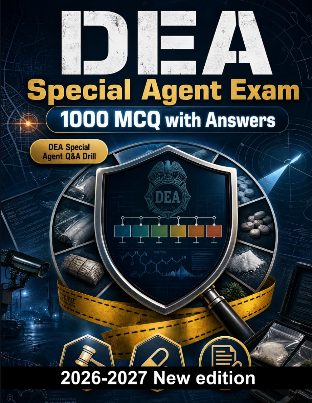 DEA Special Agent Exam : 1000 MCQ with Answers: Master federal narcotics enforcement, drug scheduling, surveillance tactics, and evidence protocols for comprehensive career readiness