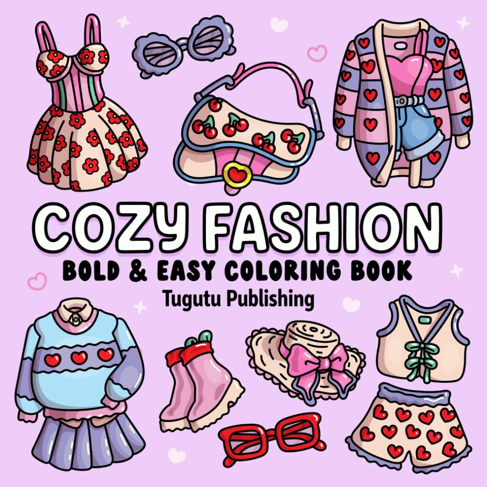 COZY FASHION: Big, Bold and Easy Coloring Book for Adults and Teens Featuring Cute, Chic Outfits and Accessories Perfect for Relaxation and Stress Relief