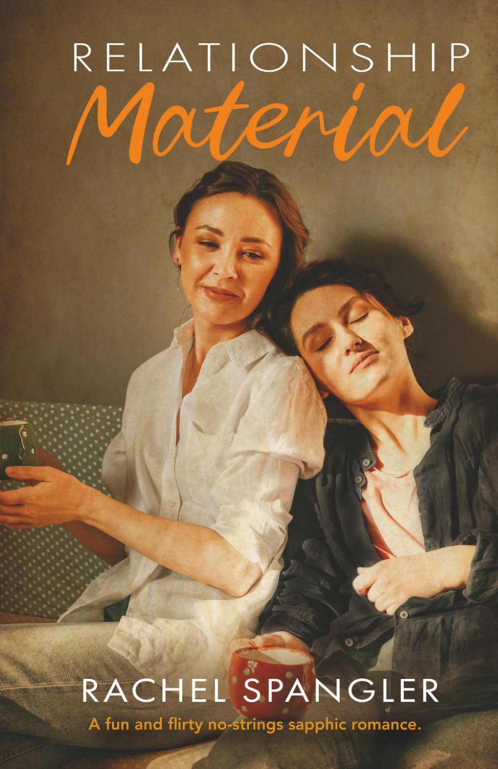 Relationship Material: A fun and flirty no-strings sapphic romance