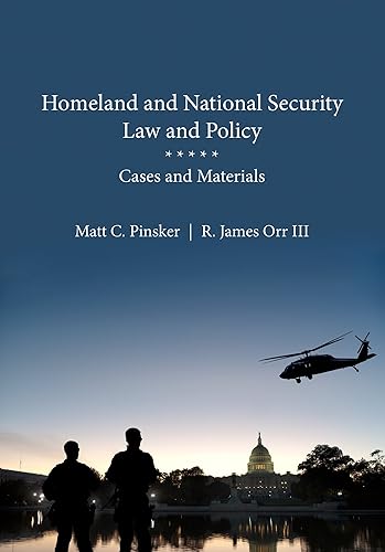 Homeland and National Security Law and Policy: Cases and Materials
