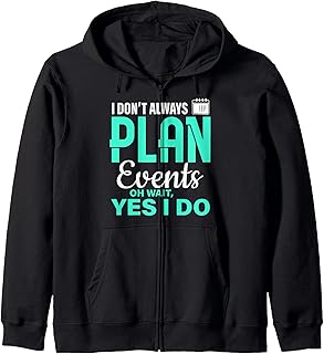 I Don't Always Plan Events Wedding Planning Event Planner Zip Hoodie
