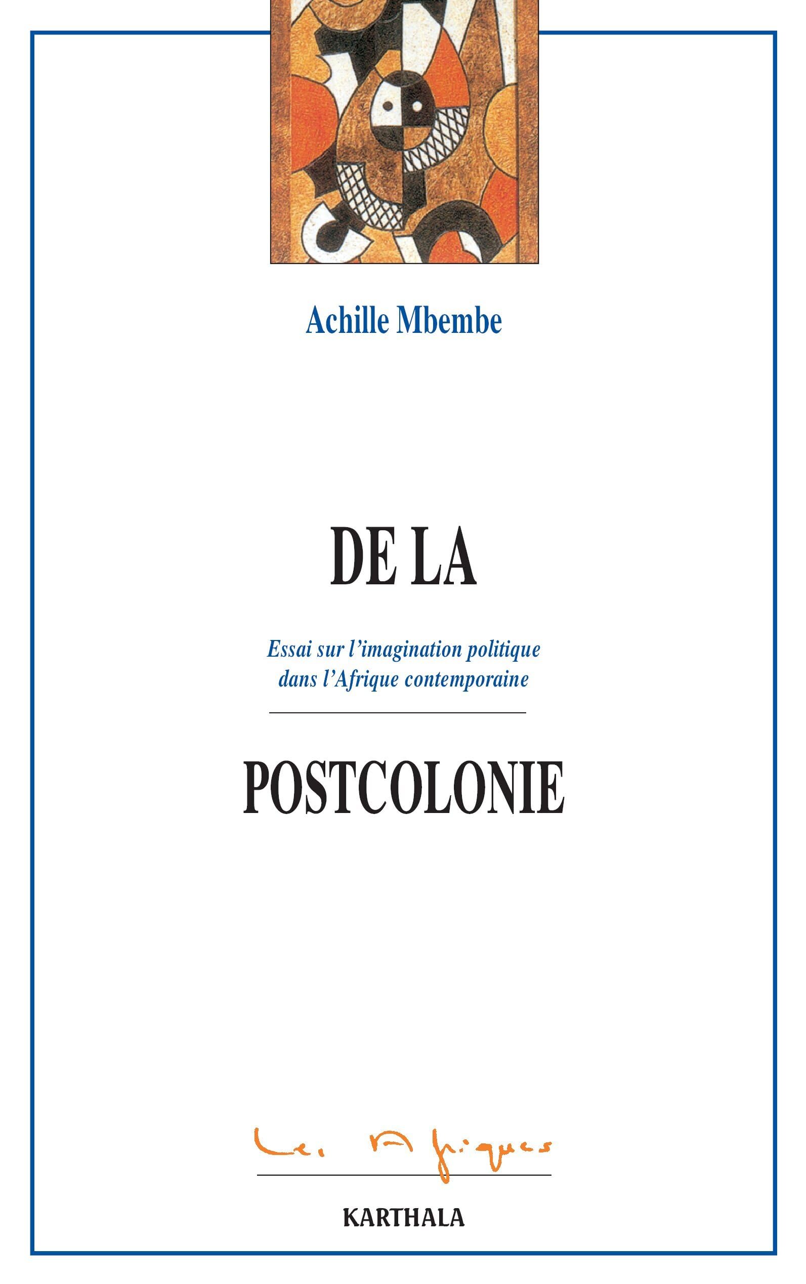 De la postcolonie: Essai sur l'imagination politique dans l'Afrique contemporaine