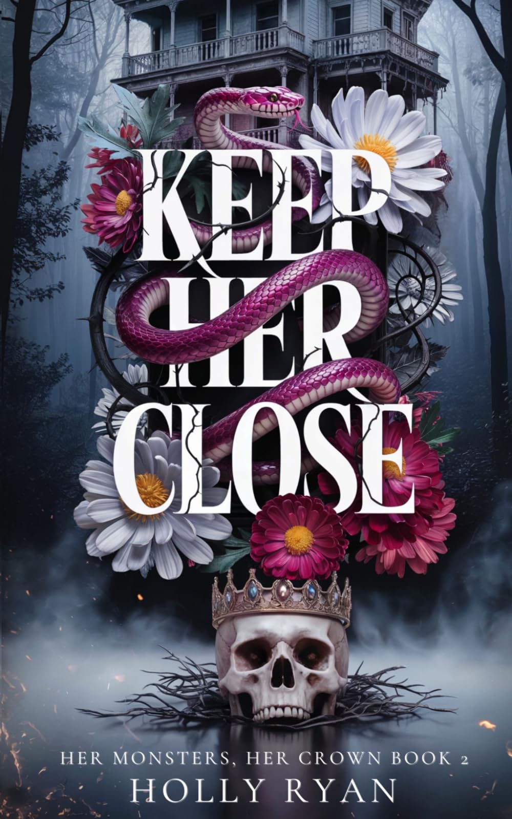 Keep Her Close: A Dark Stalker Revenge Reverse Harem Romance (Her Monsters, Her Crown)