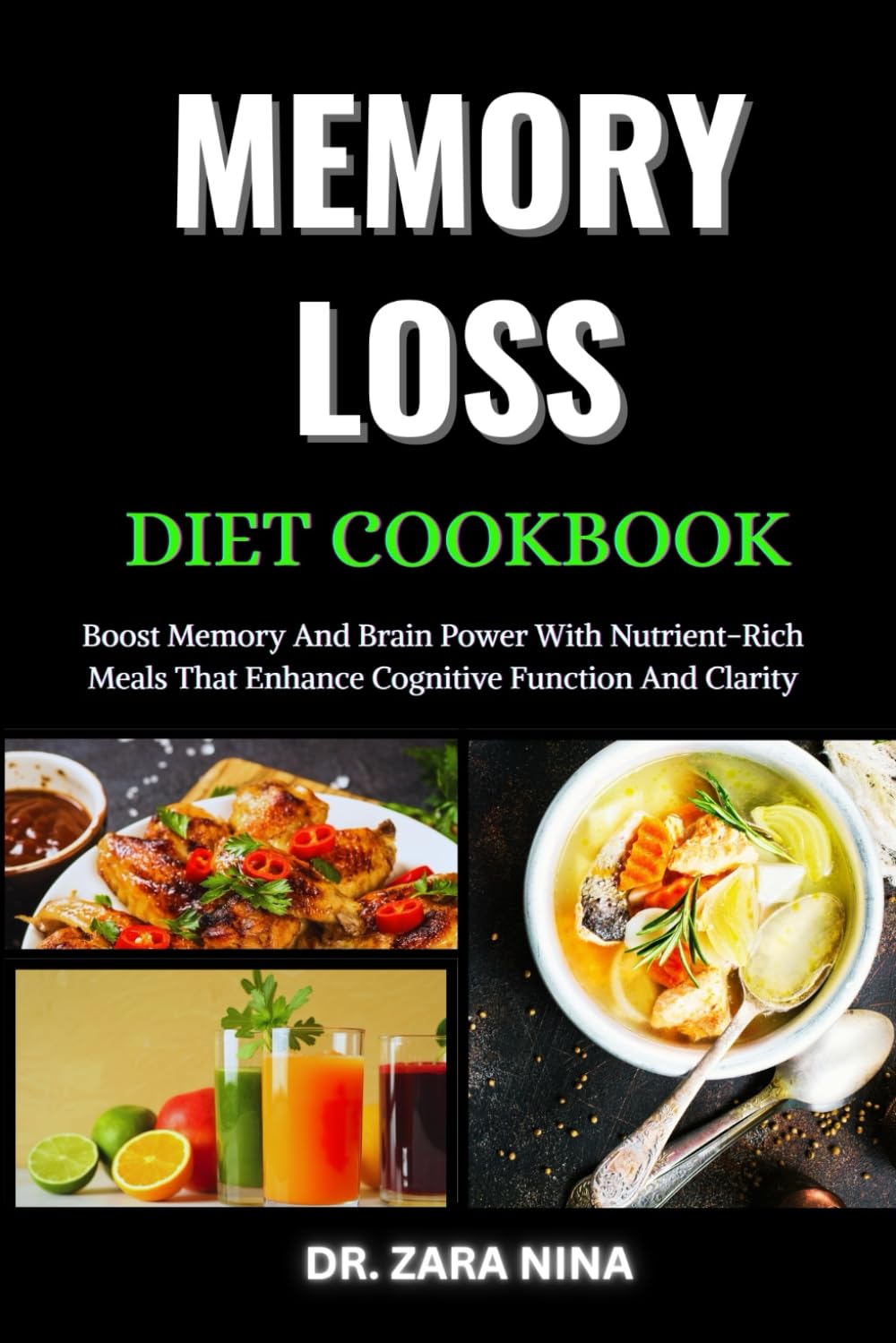 Memory Loss Diet Cookbook: Boost Memory And Brain Power With Nutrient-Rich Meals That Enhance Cognitive Function And Clarity