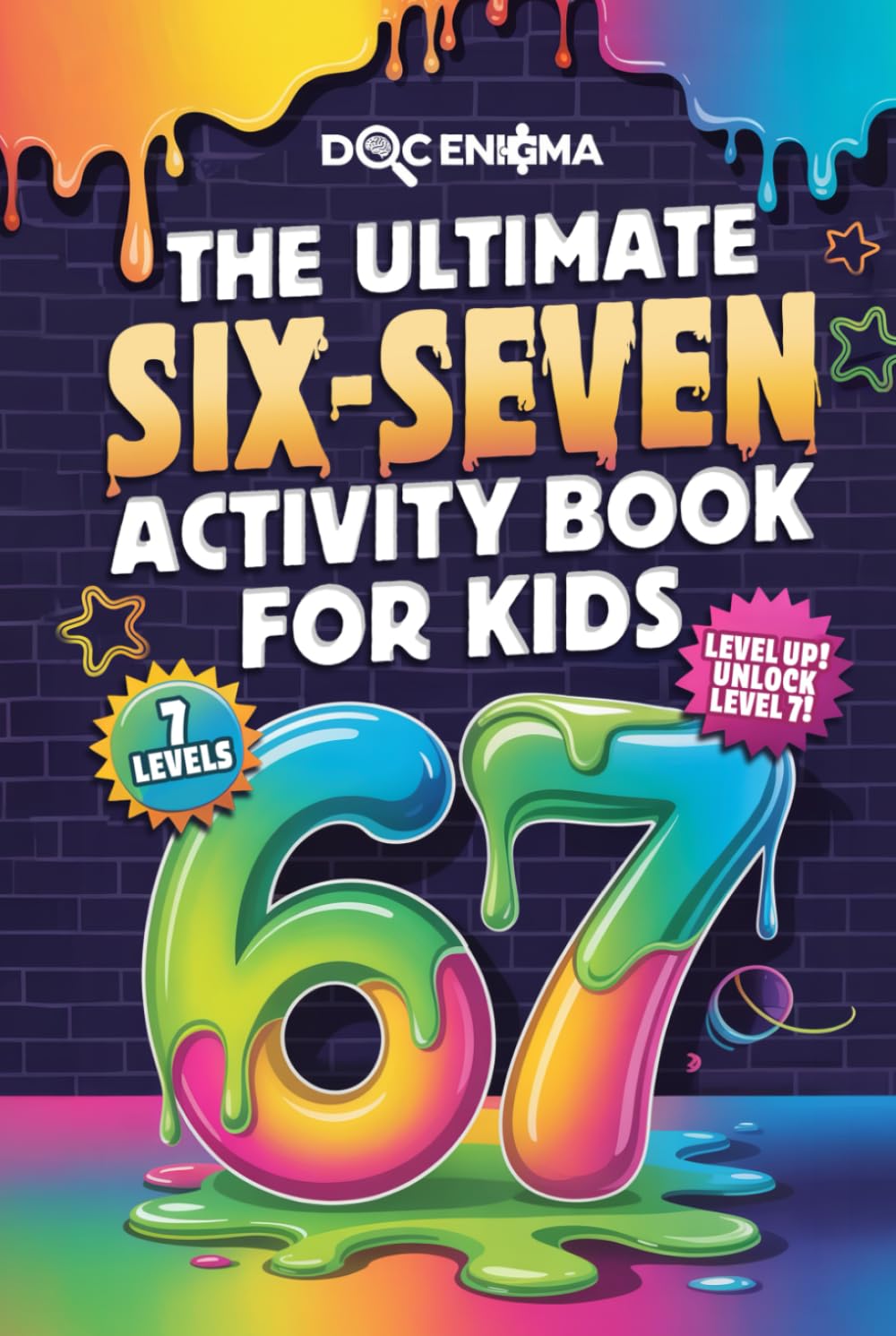 The Ultimate 67 Activity Book For Kids: An Epic Level-Up Challenge Adventure — Fun Puzzles, Mazes, Coloring Pages & Viral Trend games. The Perfect ... Stuffer Gift (Doc's Activity Books for Kids)