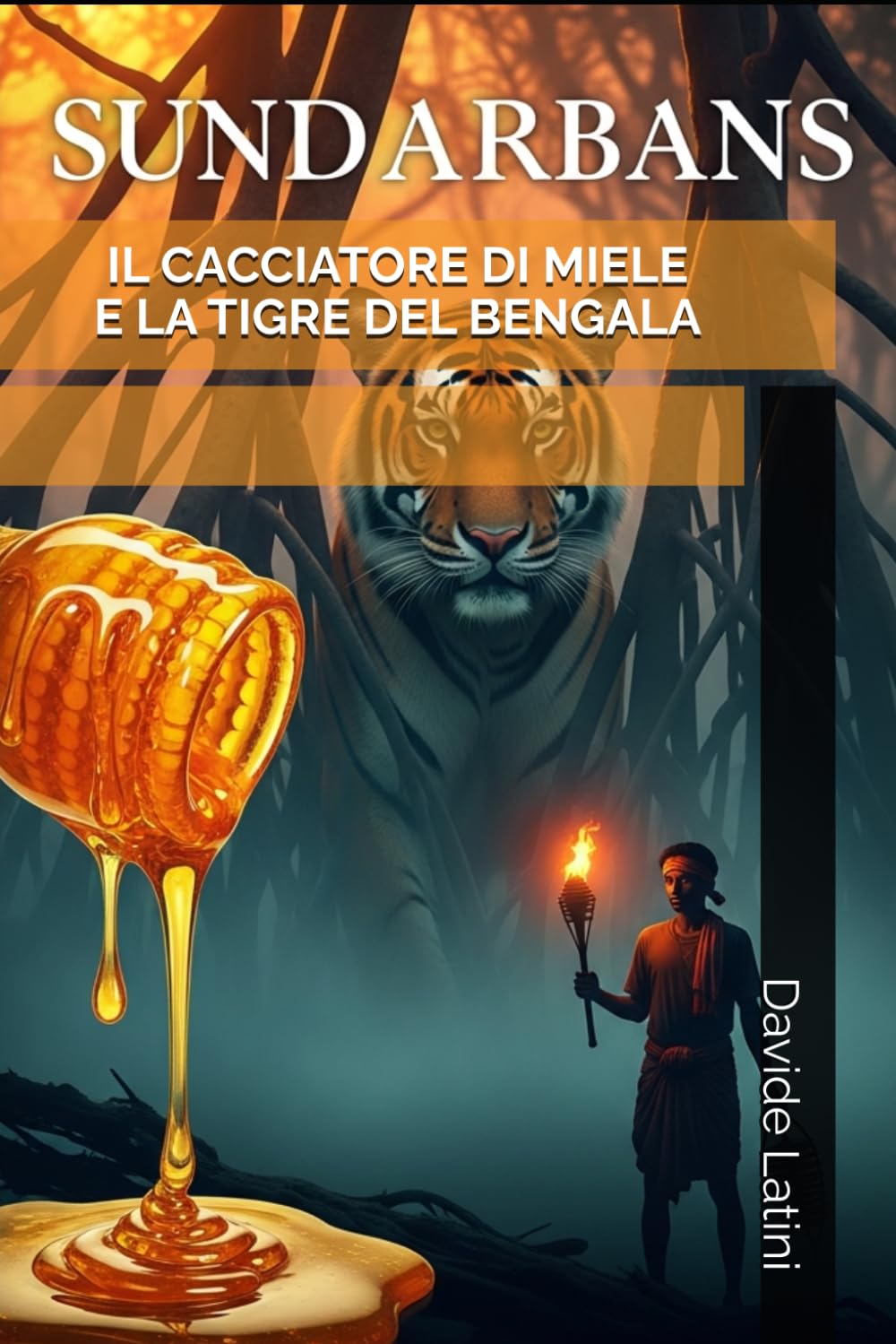 IL CACCIATORE DI MIELE E LA TIGRE DEL BENGALA
