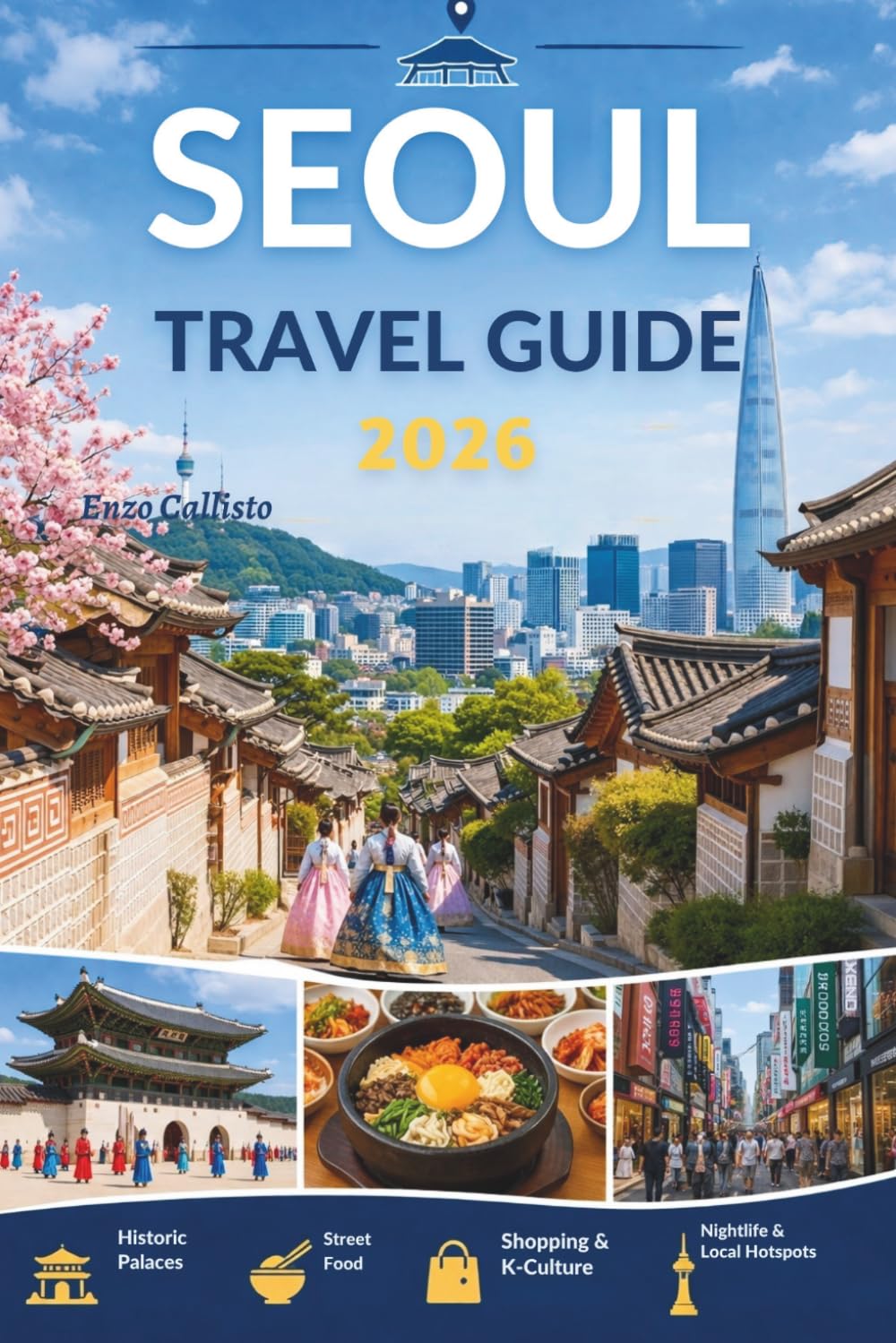 SEOUL TRAVEL GUIDE 2026: Where Ancient Palaces Whisper and Neon Nights Tell Their Stories
