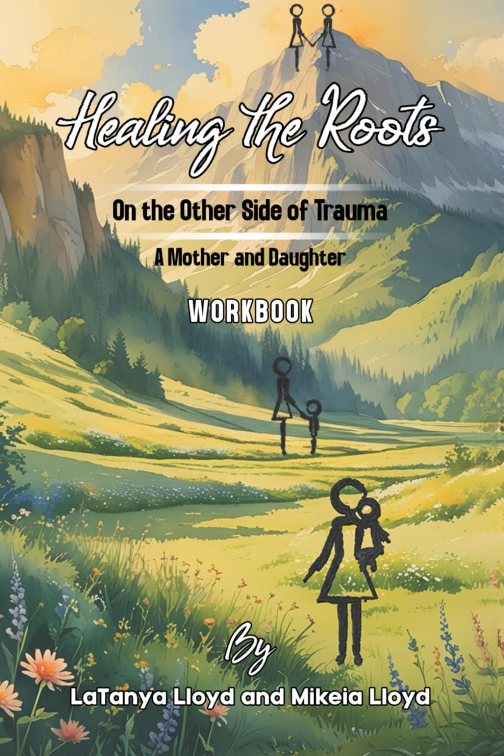 Healing the Roots: On the Other Side of Trauma - A Mother and Daughter Workbook