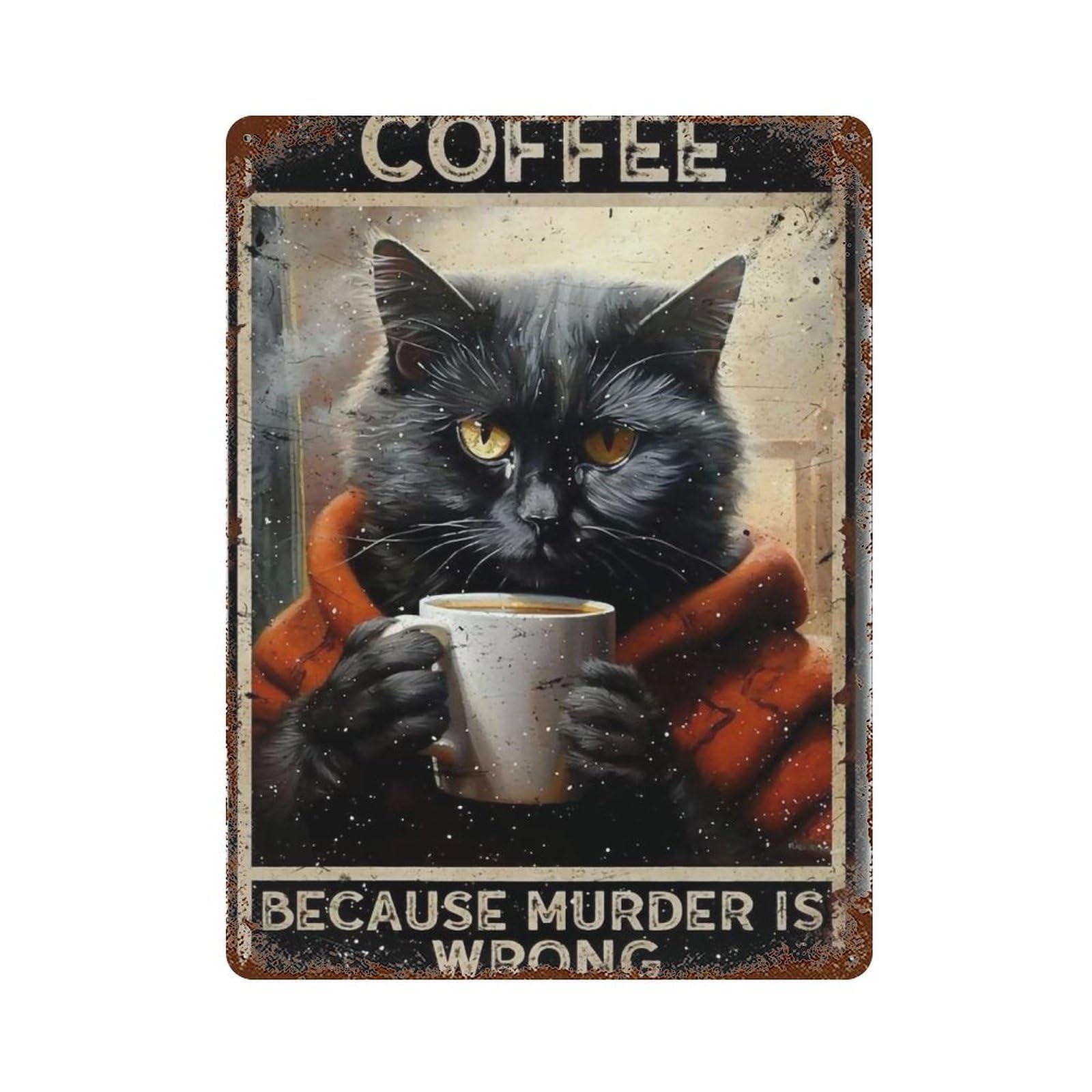 YHGERTKU Tin Painting Coffee Because Murder Is Wrong Black Cat Wall Art Retro Iron Vintage Metal Tin Sign Poster Modern Decor for Living Rooms Gift 40x30cm