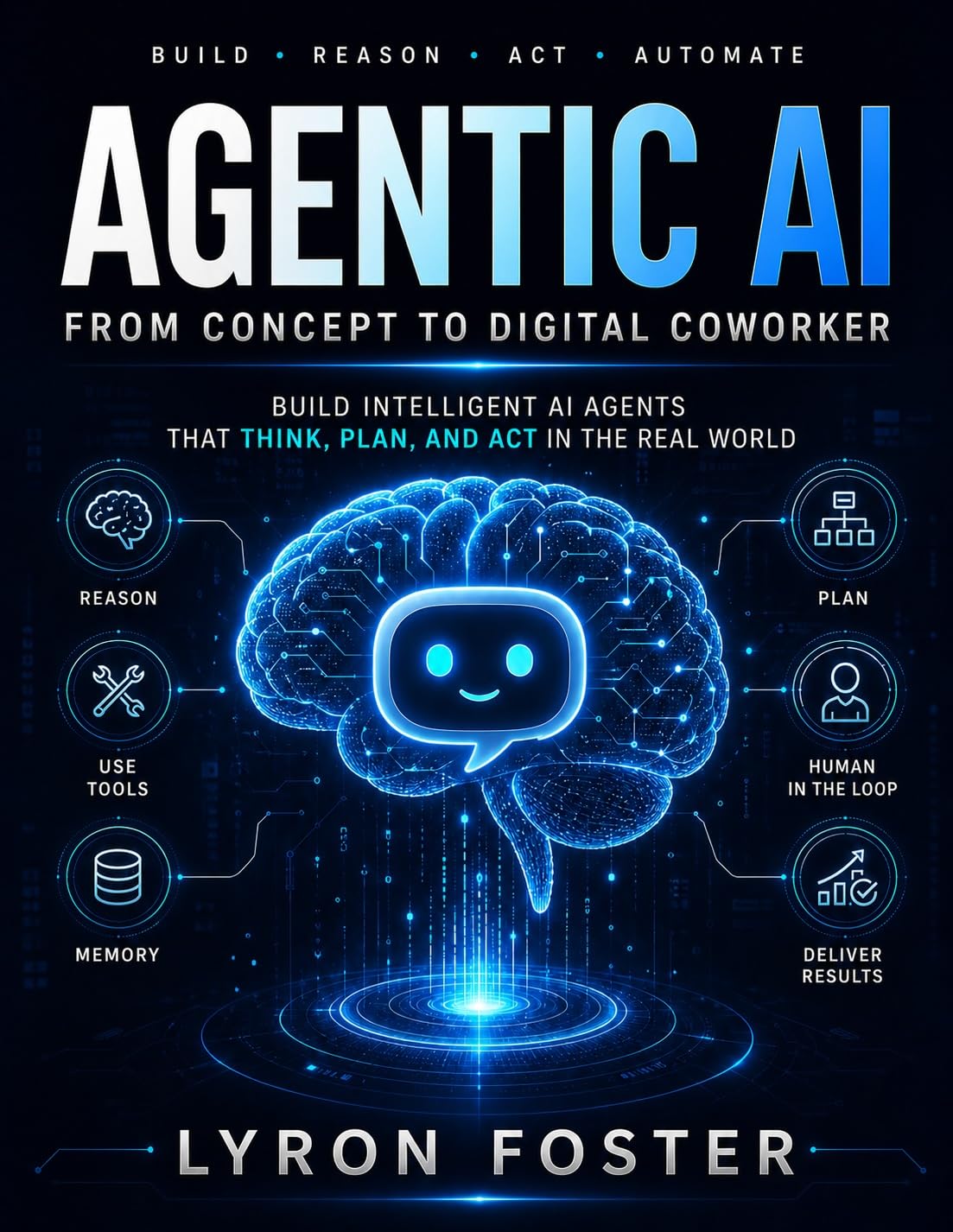 Agentic AI For Beginners: From Concept To Digital Co-Worker: Build Intelligent AI Agents that Think, Plan, and Act in the real world.