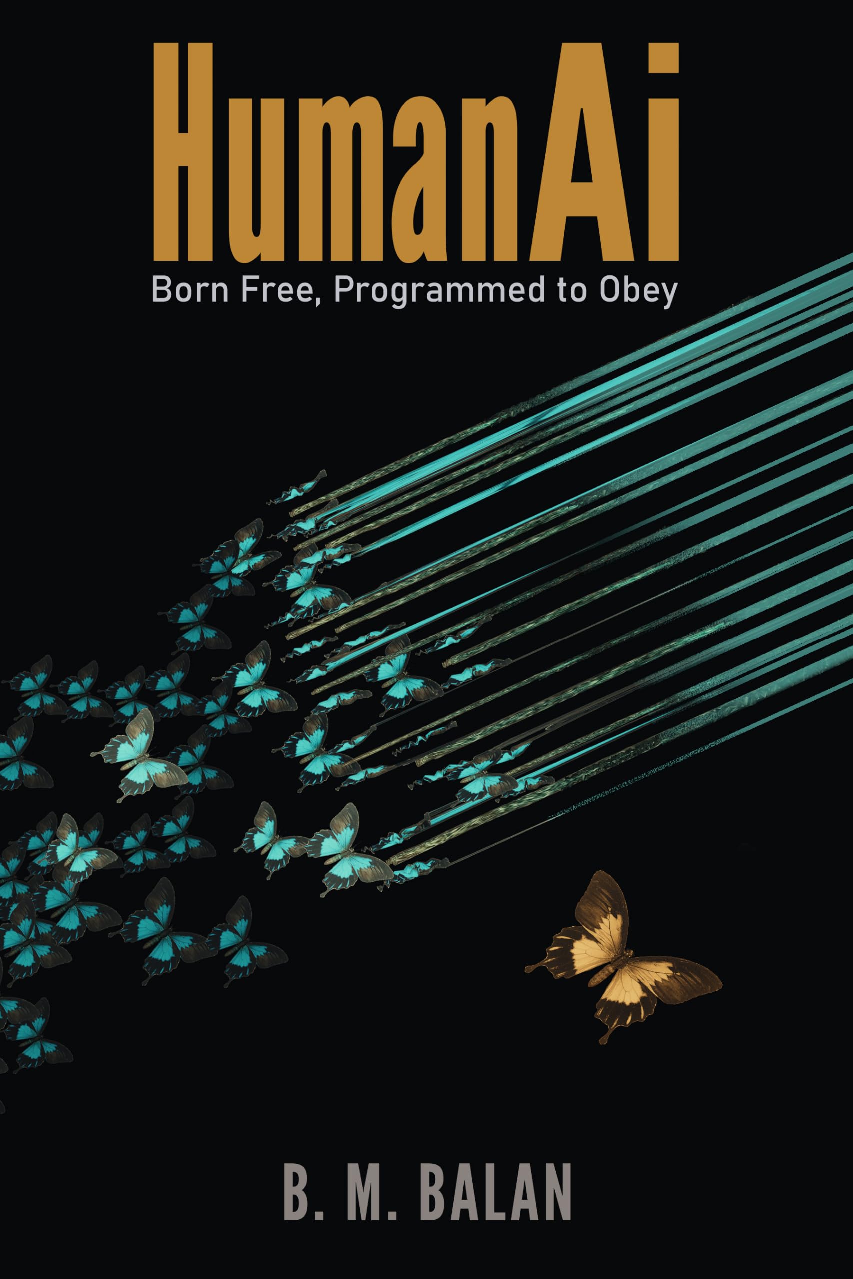 HumanAi: Born Free, Programmed to Obey