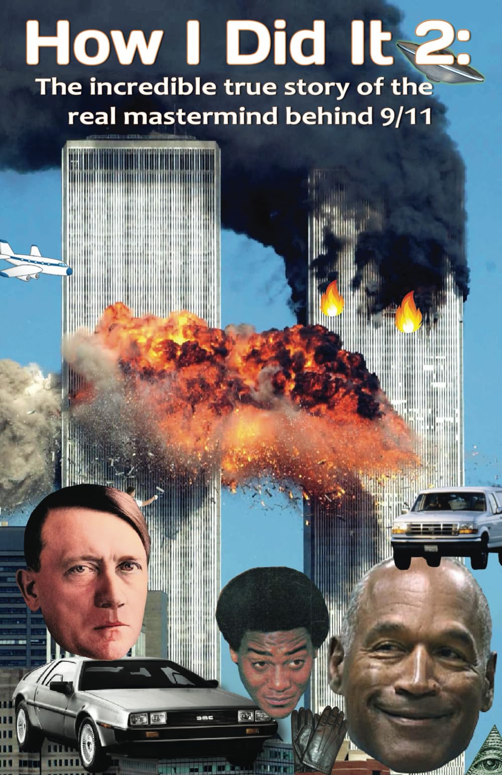 How I Did It 2: The Incredible True Story of the Real Mastermind Behind 9/11