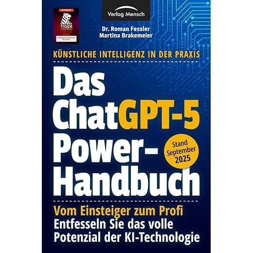 Das ChatGPT Powerhandbuch - Entfesseln Sie das volle Potenzial der KI-Technologie - Künstliche Intelligenz in der Praxis: Prompting, Plugins, Custom ... & Advanced Data Analysis (German Edition)