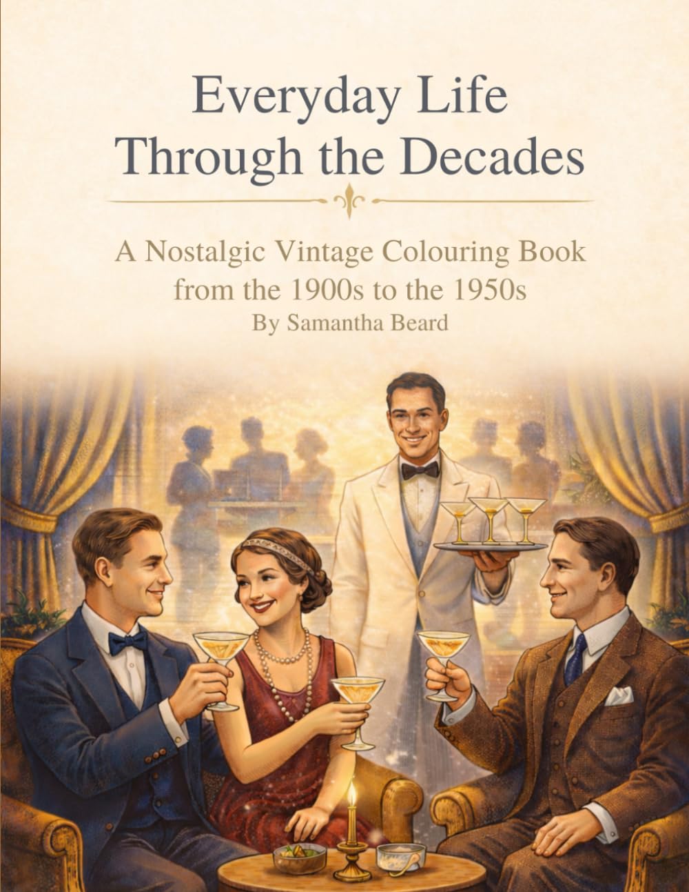 Everyday Life Through The Decades: A Nostalgic Vintage Colouring Book from the 1900s to the 1950s (Everyday Life Through the Decades Colouring Books)