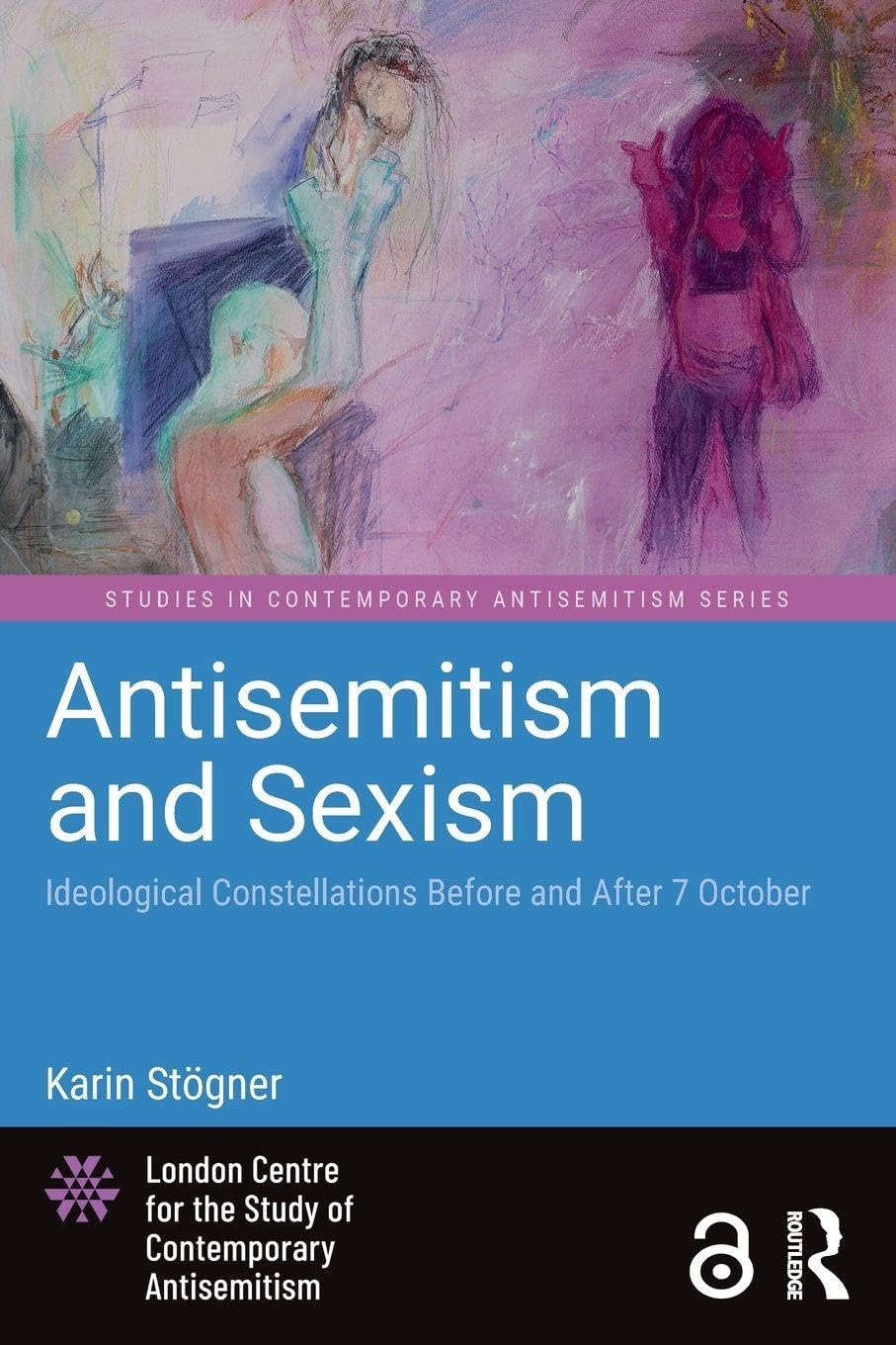 Antisemitism and Sexism: Ideological Constellations Before and After 7 October (Studies in Contemporary Antisemitism)