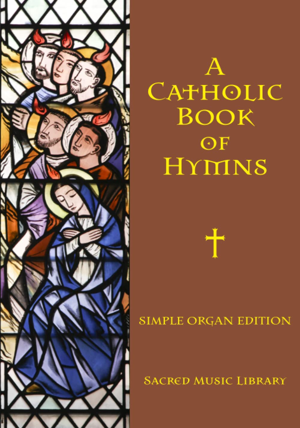A Catholic Book of Hymns: Simple Organ Edition: 5 (A Catholic Book of Hymns - Sacred Music Library)
