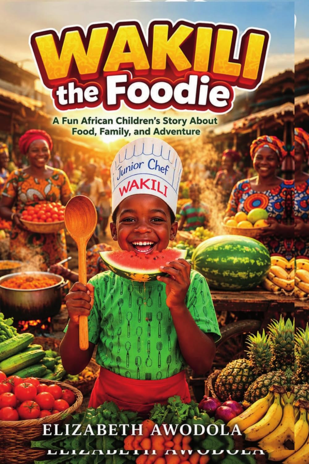 Wakili the Foodie: A Fun African Children’s Story About Food, Family, and Adventure (Wakili the Foodie Adventures Series)