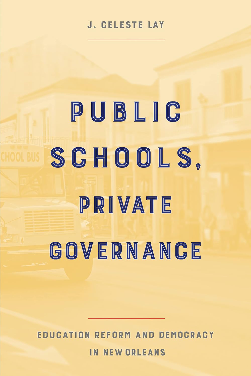 Public Schools, Private Governance: Education Reform and Democracy in New Orleans      Kindle Edition