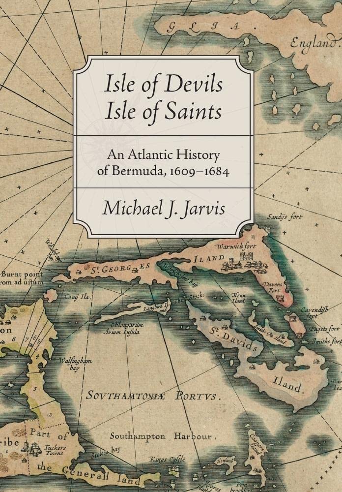 Isle of Devils, Isle of Saints: An Atlantic History of Bermuda, 1609–1684 (Early America: History, Context, Culture)
