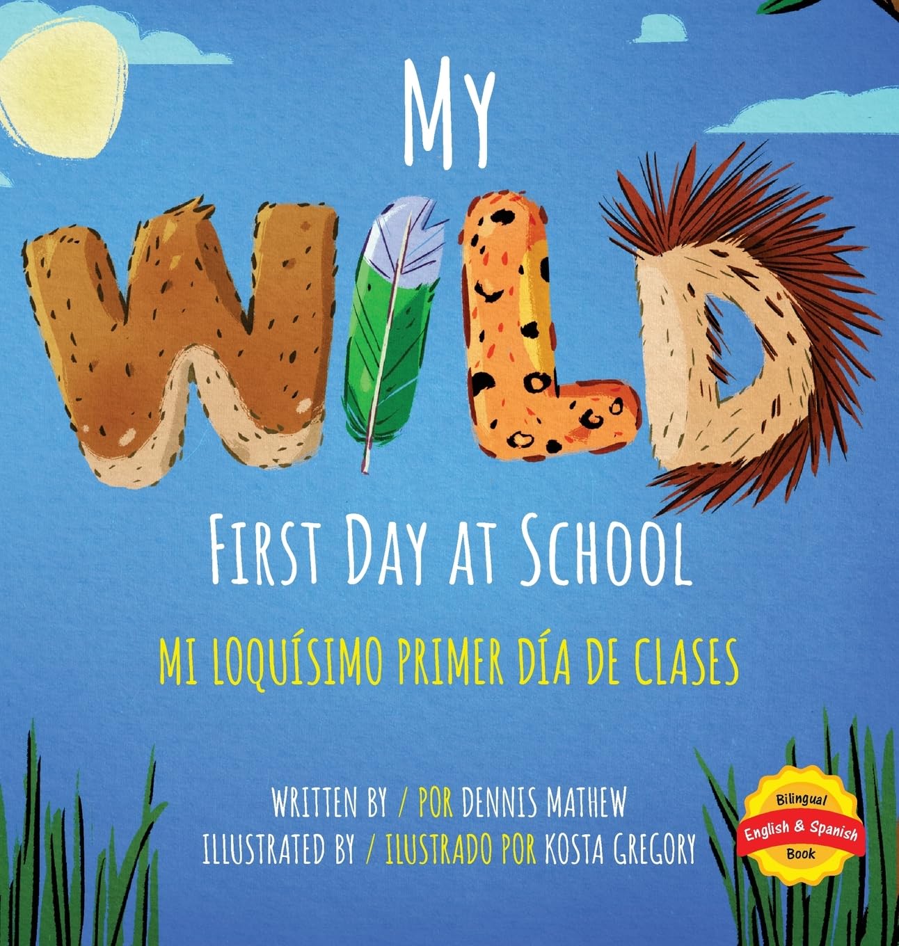 My Wild First Day of School: Mi Loquísimo Primer Día de Clases: English/Spanish Edition