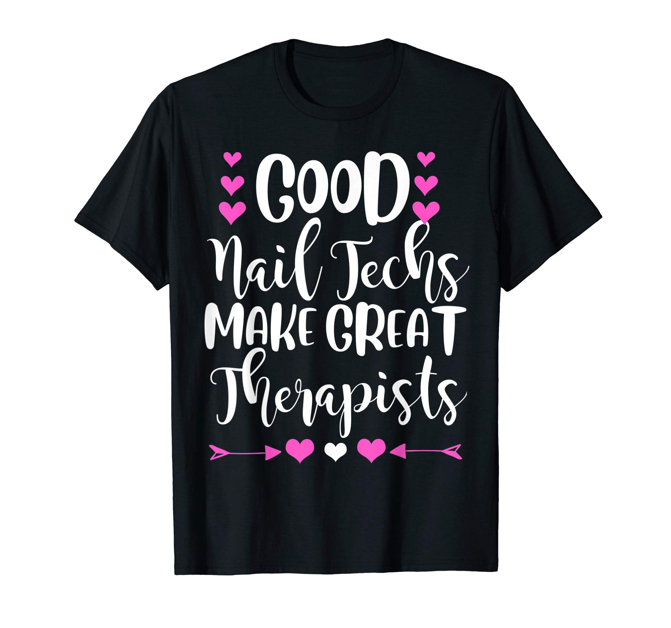 Funny nail tech giftsGood nail techs make great therapists nail technician gift T-Shirt