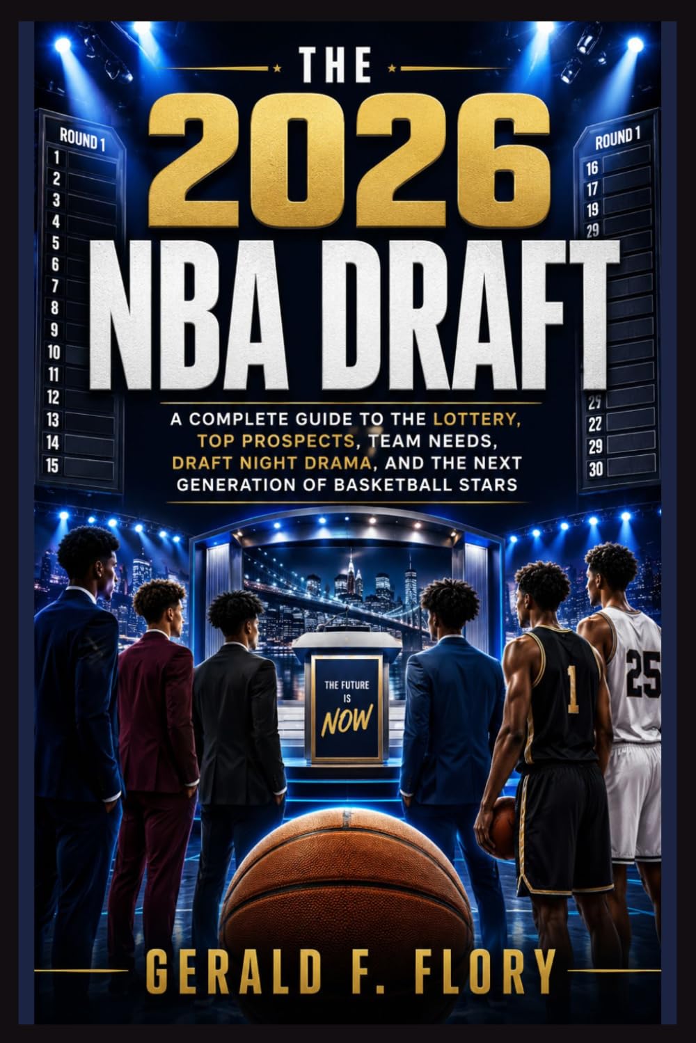 The 2026 NBA Draft: A Complete Guide to the Lottery, Top Prospects, Team Needs, Draft Night Drama, and the Next Generation of Basketball Stars