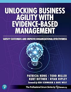 Unlocking Business Agility with Evidence-Based Management: Satisfy Customers and Improve Organizational Effectiveness (The Professional Scrum Series) (English Edition)