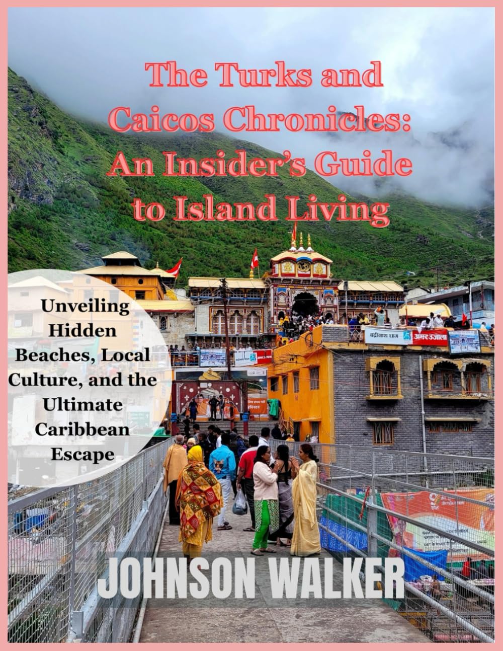 The Turks and Caicos Chronicles: An Insider’s Guide to Island Living: Unveiling Hidden Beaches, Local Culture, and the Ultimate Caribbean Escape