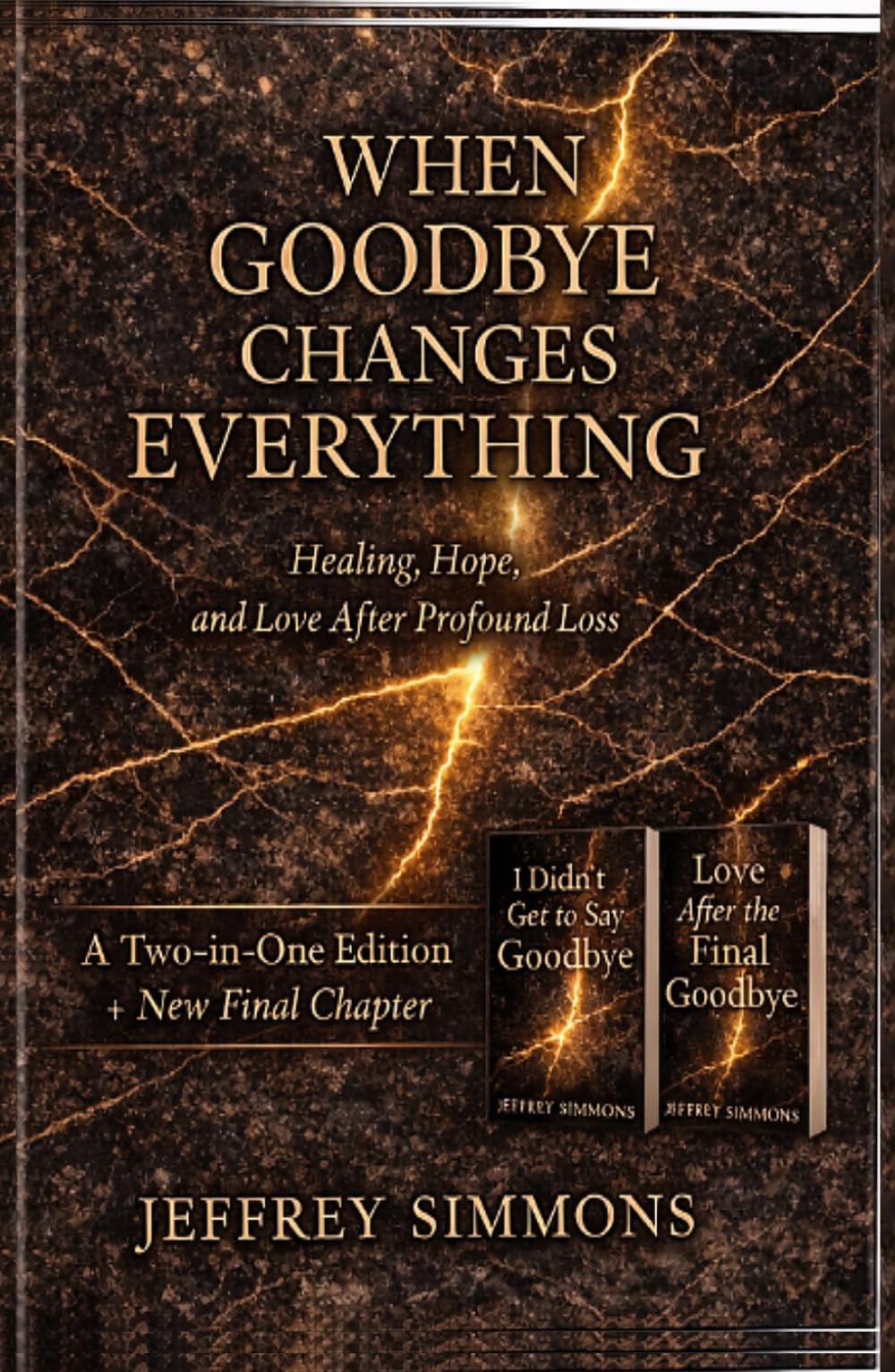 When Goodbye Changes Everything: Healing, Hope, and Love After Profound Loss