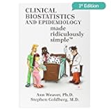 Clinical Biostatistics and Epidemiology Made Ridiculously Simple: An Incredibly Easy Way to Learn for Medical, Nursing, PA Students, And Other Healthcare Professionals (MedMaster Medical Books)