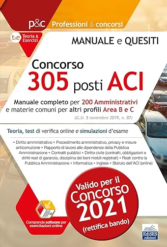 Concorso 305 posti ACI: Manuale completo per 200 Amministrativi e materie comuni per altri profili Area B e C