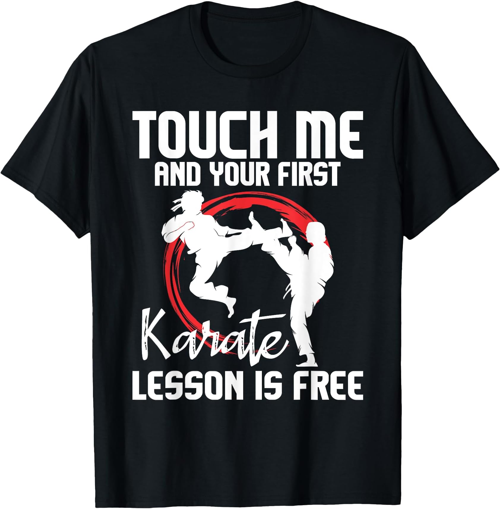 Touch Me and Your First Karate Lesson is Free - Karateka T-Shirt