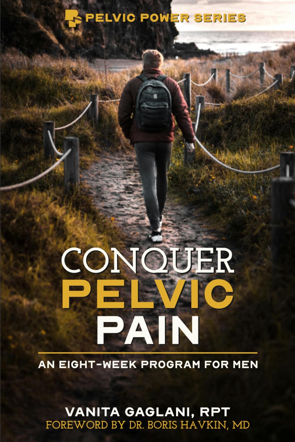 Conquer Pelvic Pain: An Eight-Week Program for Men (Pelvic Power Series)