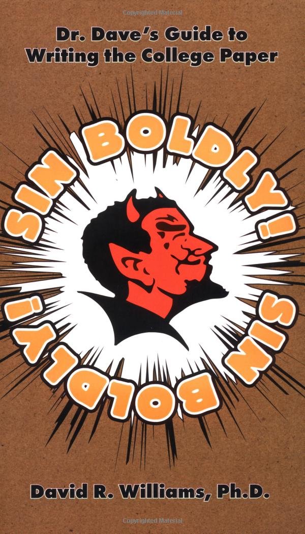 Sin Boldly: Dr.Dave's Guide to Acing the College Paper