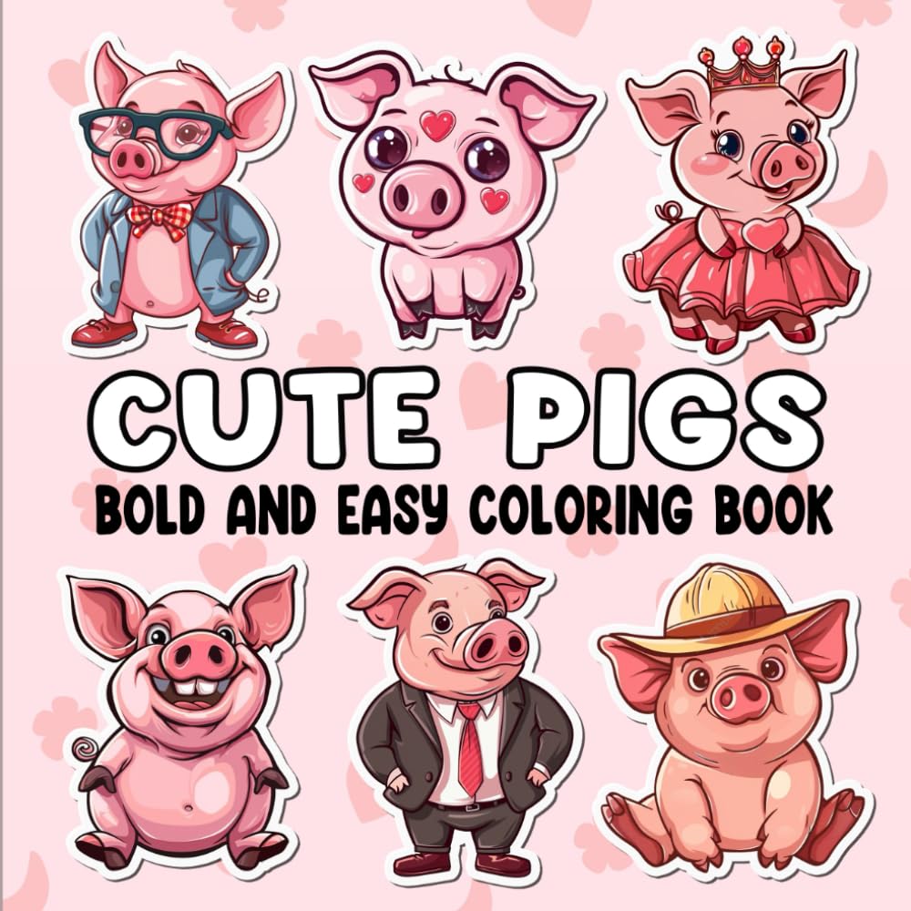 Cute Pigs: Coloring Book for Adults and Kids, Bold and Easy, Simple and Big Designs for Relaxation with Cute Pigs