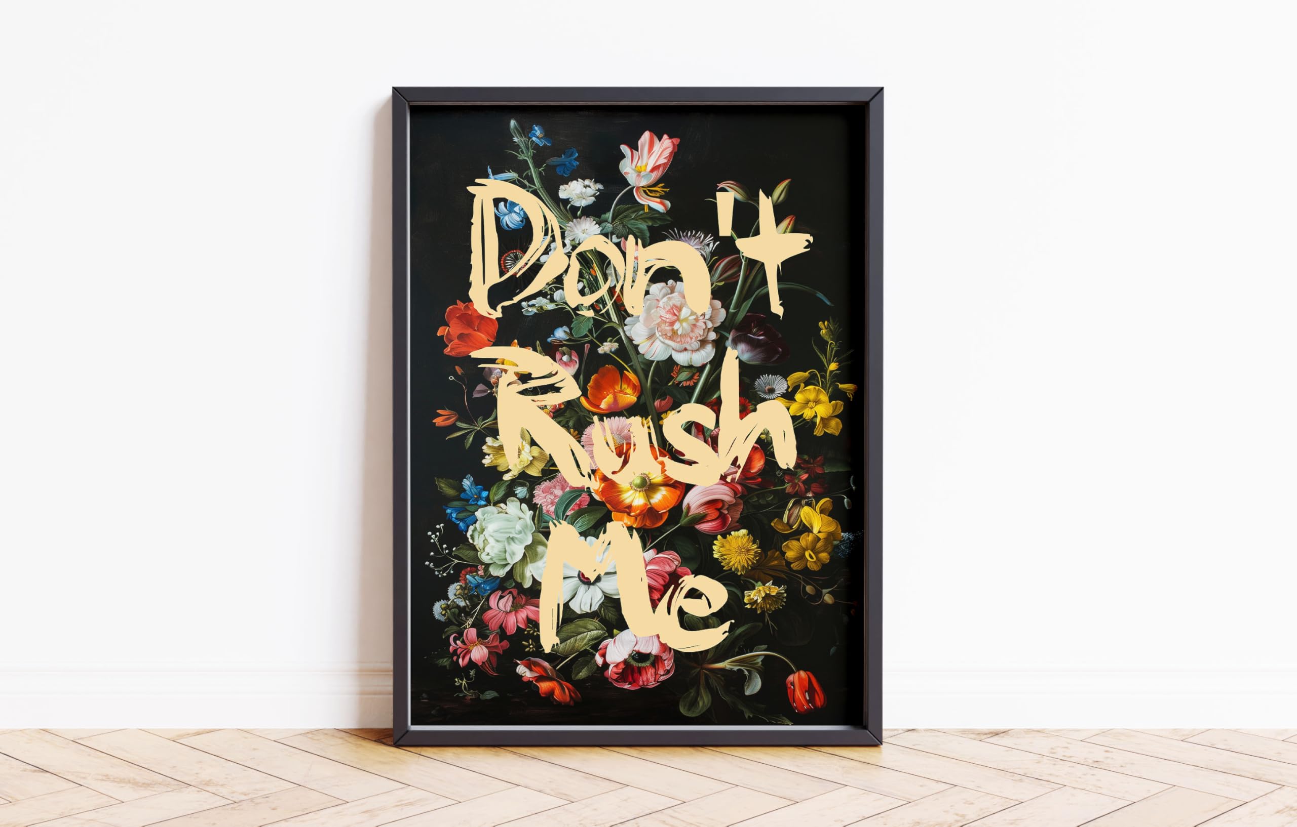 Craftylittlepenguin Don't Rush Me Poster Wall Prints Art A5 A4 A3 A2 A1 Maxi Home Decor Unframed Trendy Artwork Inspirational Motivational Floral Quote - 9226 (A3-297 x 420 mm)